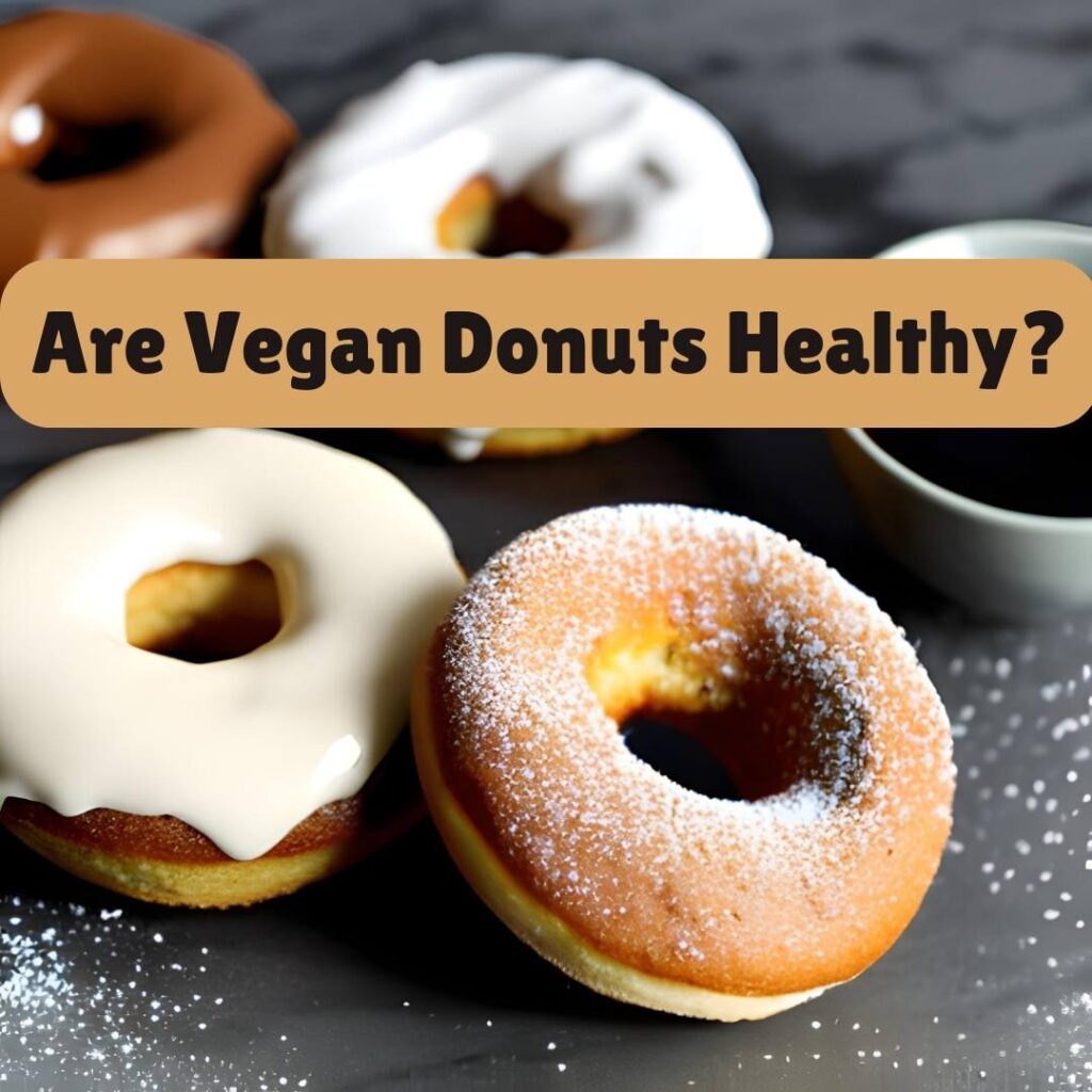 Are Vegan Donuts Healthy? Are Vegan Donuts Healthy?